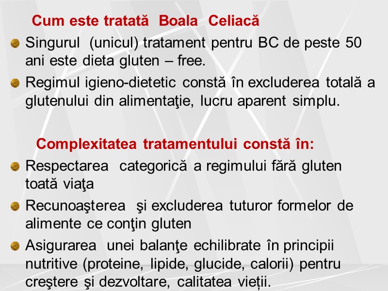 Cum este tratată  Boala  Celiacă Singurul  (unicul) tratament pentru BC de